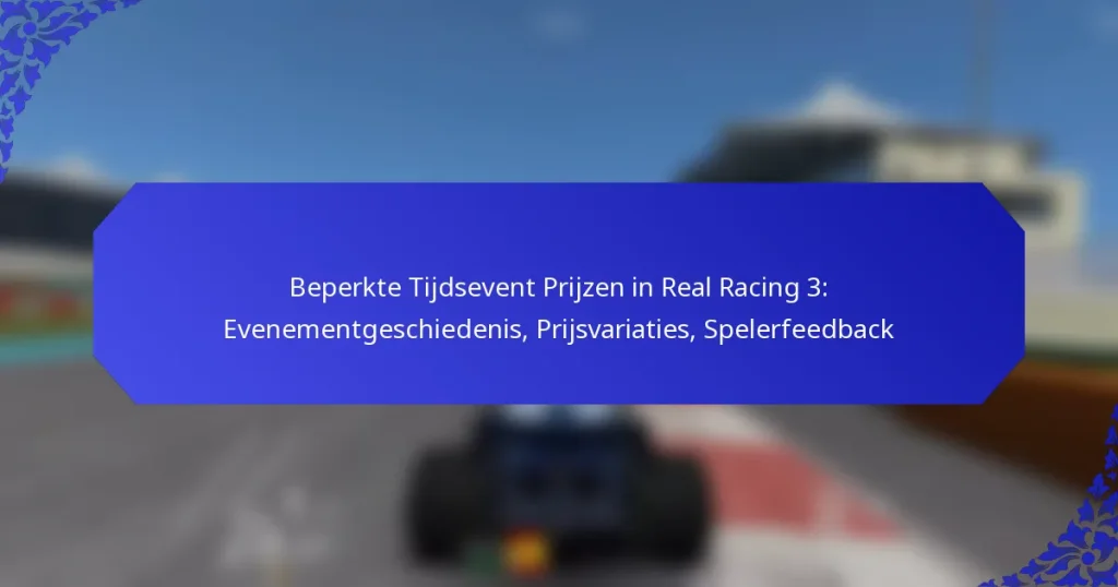 Beperkte Tijdsevent Prijzen in Real Racing 3: Evenementgeschiedenis, Prijsvariaties, Spelerfeedback