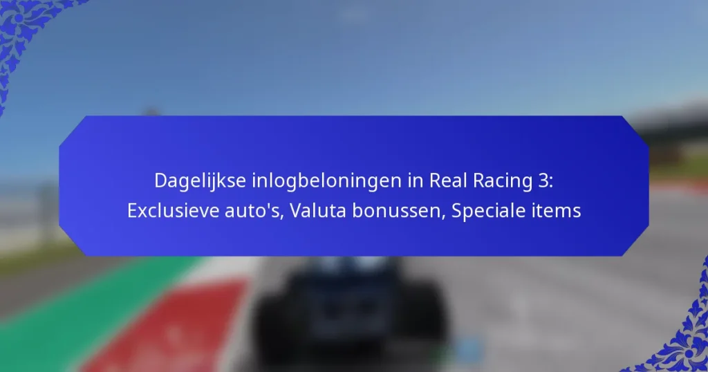 Dagelijkse inlogbeloningen in Real Racing 3: Exclusieve auto’s, Valuta bonussen, Speciale items