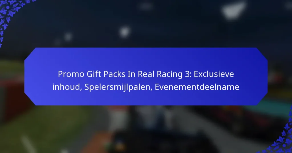 Promo Gift Packs In Real Racing 3: Exclusieve inhoud, Spelersmijlpalen, Evenementdeelname