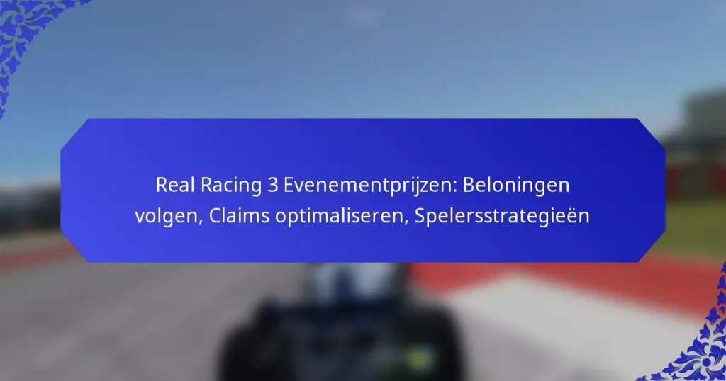 Real Racing 3 Evenementprijzen: Beloningen volgen, Claims optimaliseren, Spelersstrategieën