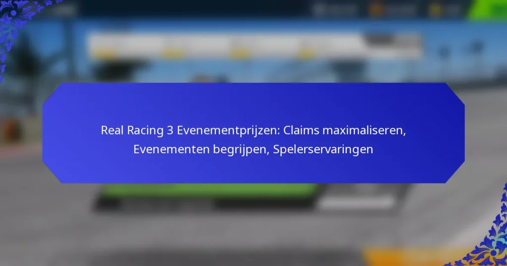 Real Racing 3 Evenementprijzen: Claims maximaliseren, Evenementen begrijpen, Spelerservaringen