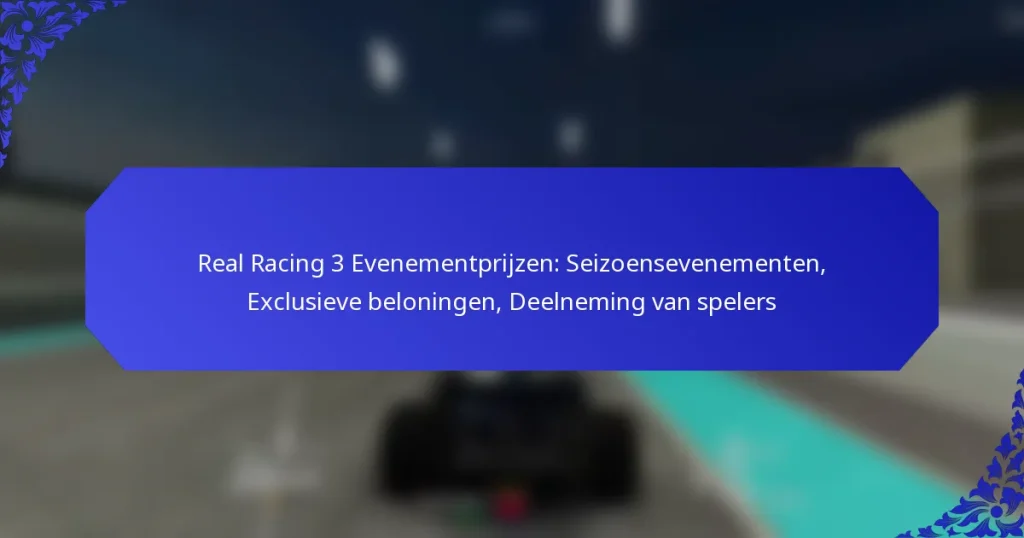 Real Racing 3 Evenementprijzen: Seizoensevenementen, Exclusieve beloningen, Deelneming van spelers