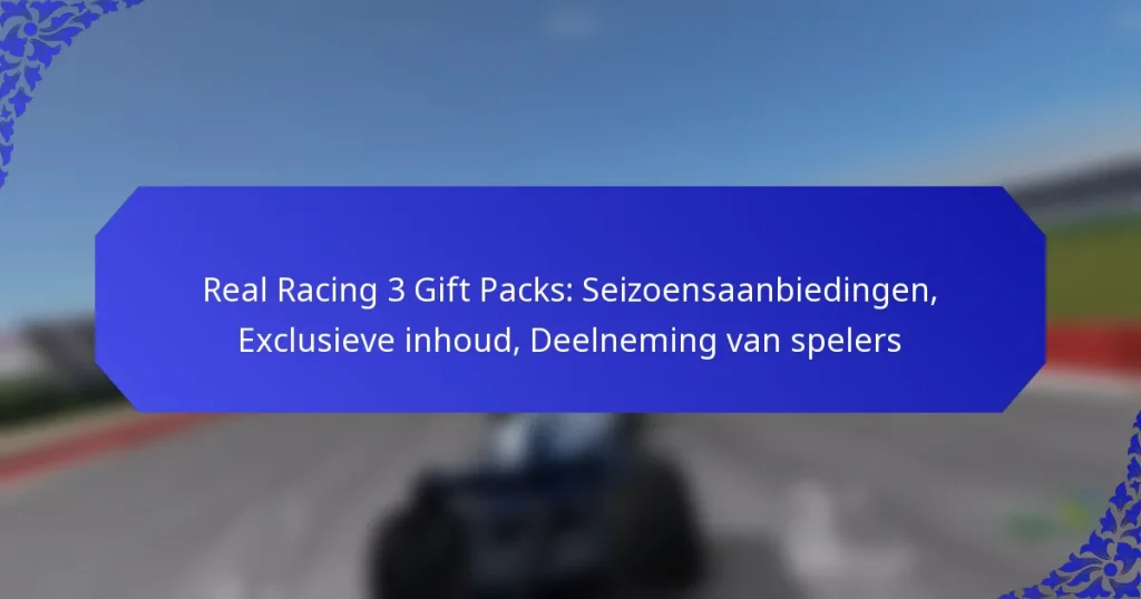 Real Racing 3 Gift Packs: Seizoensaanbiedingen, Exclusieve inhoud, Deelneming van spelers