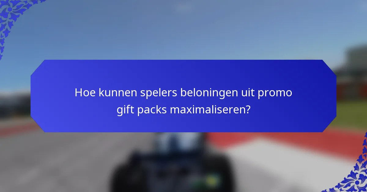 Hoe kunnen spelers beloningen uit promo gift packs maximaliseren?