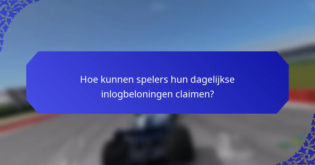 Hoe kunnen spelers hun dagelijkse inlogbeloningen claimen?