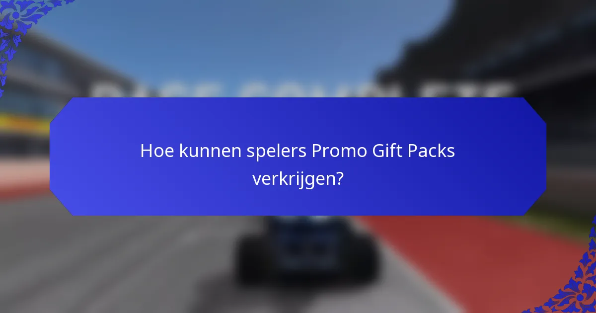 Hoe kunnen spelers Promo Gift Packs verkrijgen?