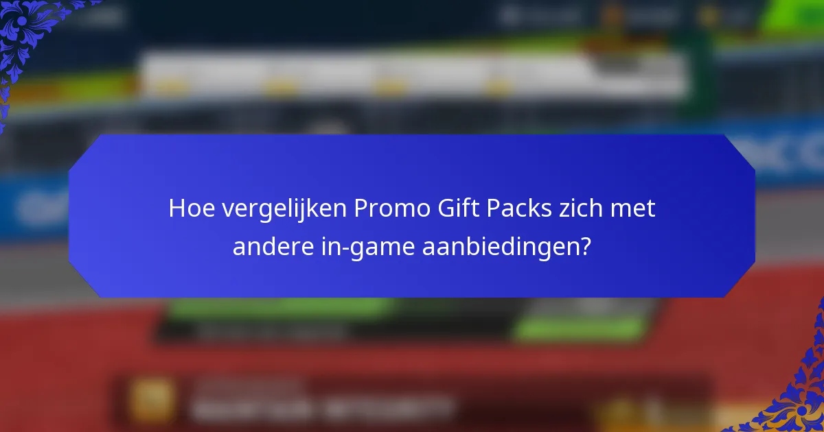 Hoe vergelijken Promo Gift Packs zich met andere in-game aanbiedingen?