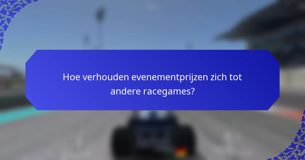 Hoe verhouden evenementprijzen zich tot andere racegames?