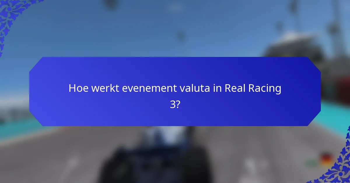 Hoe werkt evenement valuta in Real Racing 3?