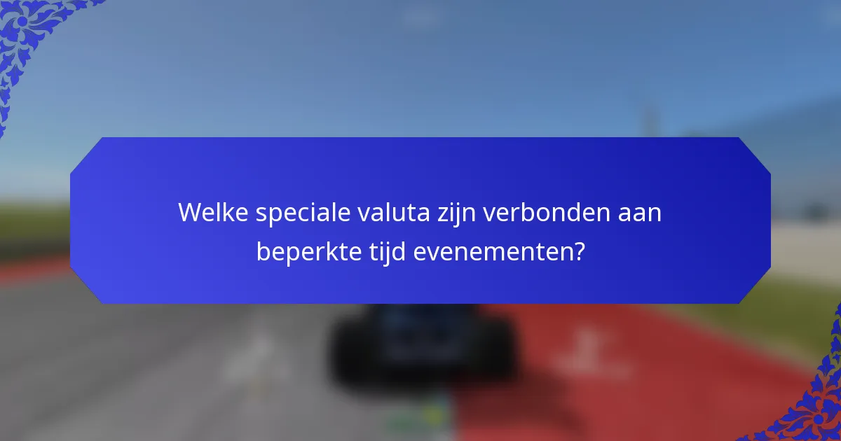 Welke speciale valuta zijn verbonden aan beperkte tijd evenementen?
