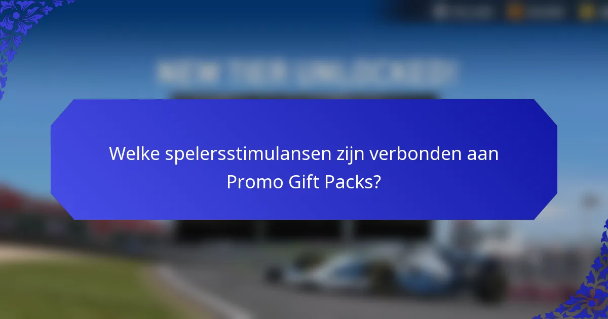 Welke spelersstimulansen zijn verbonden aan Promo Gift Packs?