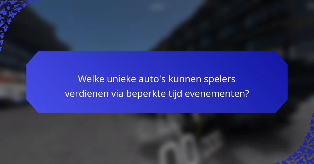 Welke unieke auto's kunnen spelers verdienen via beperkte tijd evenementen?
